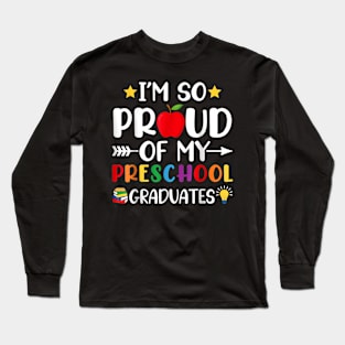 Proud Of My Preschool Graduates Last Day Of School Teacher T-Shirt Long Sleeve T-Shirt